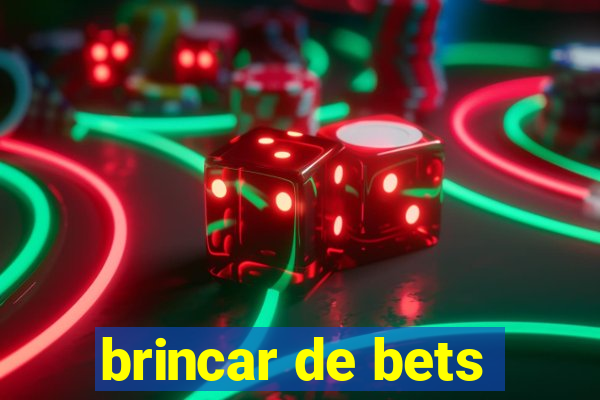 brincar de bets